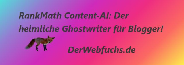 RankMath Content-AI - Der heimliche Ghostwriter für Blogger!
